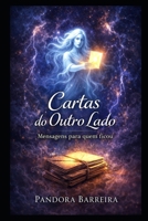 Cartas do Outro Lado: Mensagens para Quem Ficou (Portuguese Edition) B0GXWRW2BX Book Cover