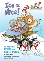 Ice Is Nice!: All About the North and South Poles 0375828850 Book Cover