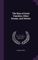 The Rise of Great Families: other Essays and Stories 1163243698 Book Cover