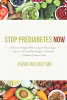 Stop Prediabetes Now: A Doctor-Designed Plan to Lower Blood Sugar, Improve A1C, and Prevent Type 2 Diabetes —Without Extreme Diets (The Physician Health System Series) B0GWXRKDMW Book Cover
