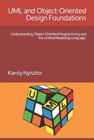 UML and Object-Oriented Design Foundations: Understanding Object-Oriented Programming and the Unified Modeling Language 1980818495 Book Cover