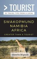 Greater Than a Tourist- Swakopmund Namibia Africa : 50 Travel Tips from a Local 1983271624 Book Cover