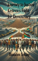 Journey to Justice Eritrea's Fight for Democracy B0CTRXCHWC Book Cover