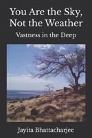 You Are the Sky, Not the Weather: Vastness in the Deep B0HHK163VS Book Cover