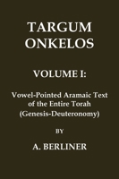Targum Onkelos: Volume 1 - Vowel-Pointed Aramaic Text (whole Torah) (Classic Reprints) (Aramaic Edition) 1923341138 Book Cover