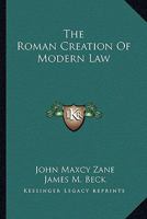 The Roman Creation Of Modern Law 142547330X Book Cover