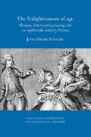 The Enlightenment of Age: Women, Letters and Growing Old in Eighteenth-century France 0729410013 Book Cover