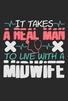 It Takes A Real Man To Live With A Midwife: Notebook A5 Size, 6x9 inches, 120 dotted dot grid Pages, Midwife Quote Real Man Husband Midwifery Student Midwives 1703713168 Book Cover