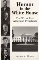 Humor in the White House: The Wit of Five American Presidents 0786409495 Book Cover