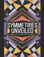 Symmetries Unveiled: A Journey Through Representation Theory B0DYTYYS5H Book Cover