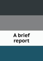 A Brief Report 5518567782 Book Cover