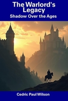 The Warlord's Legacy: Shadow Over the Ages B0DRVB5BYX Book Cover