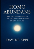 HOMO ABUNDANS: L'Era Dell'Abbondanza E La Fine Dello Schiavismo Lavoro-Denaro (Italian Edition) B0GFXV2CZV Book Cover
