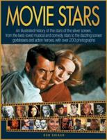 Movie Stars: An illustrated history of the stars of the silver screen, from the best-loved musical and comedy stars to the dazzling screen goddesses and action heroes, with over 200 photographs 184476205X Book Cover