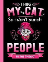 I hug my cat so i don't punch people in the throat. Composition notebook for school college and creative writing. 8.5 x 11 inch Primary pages 100 .: Composition Notebook 1658530519 Book Cover