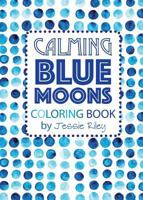 Calming Blue Moons Coloring Book 1935734547 Book Cover