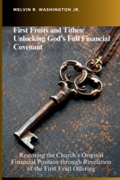 First Fruits and Tithes: Unlocking God’s Full Financial Covenant: Restoring the Church’s Original Financial Position through Revelation of the First Fruit Offering | Tithing | Giving | Finances B0FPMRZQWD Book Cover