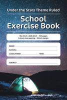 Under the Stars Theme Ruled School Exercise Book: 152.4mm x 228.6mm - 153 pages 6.4mm line spacing - 32mm margin. A must have for all pupils serious about education 1724913220 Book Cover