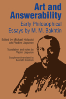 Art and Answerability: Early Philosophical Essays (University of Texas Press Slavic Series) 0292704127 Book Cover