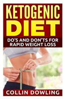 Ketogenic Diet: Do's and Don'ts for Rapid Weight Loss 1523245557 Book Cover