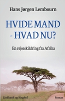 Hvide mand - hvad nu? En rejseskildring fra Afrika 8711833106 Book Cover
