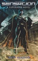 Sensation: A Superhero Novel 1937666654 Book Cover