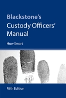 Blackstone's Custody Officers' Manual (Blackstones) 0199681821 Book Cover