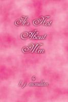 It's Not About Men 1410730999 Book Cover