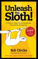 Unleash the Sloth! 75 Ways to Reach Your Maximum Potential By Doing Less 173261072X Book Cover