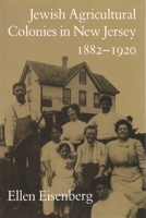 Jewish Agricultural Colonies in New Jersey, 1882-1920 (Syracuse Studies on Peace and Conflict Resolution) 0815626630 Book Cover