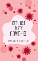 Get Lost Dirty Covid-19! 0228838215 Book Cover