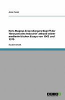Hans Magnus Enzensbergers Begriff der 'Bewusstseins-Industrie' anhand seiner medienkritischen Essays von 1962 und 1970 3638820203 Book Cover