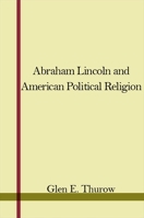 Abraham Lincoln and American Political Religion 0873953347 Book Cover