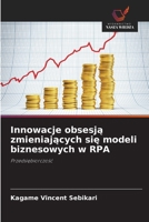 Innowacje obsesja zmieniajacych sie modeli biznesowych w RPA (Polish Edition) 6208940702 Book Cover