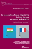 La coopération franco-nigérienne de Diori Hamani à Issoufou Mahamadou: Du clientélisme au partenariat ? (Études Africaines) (French Edition) 2343190402 Book Cover