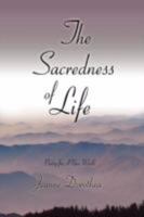 The Sacredness of Life: Poetry for A New World 0595492509 Book Cover