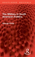 The Military in South American Politics 1032868422 Book Cover