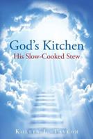 God's Kitchen: His Slow Cooked Stew 1491874171 Book Cover