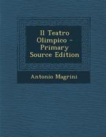 Il Teatro Olimpico - Primary Source Edition 1293005185 Book Cover