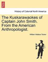 The Kuskarawaokes of Captain John Smith. From the American Anthropologist. 1241439680 Book Cover