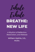 Breathe: A Rhythm of Reflection, Restoration, and Release B0GC8TWF52 Book Cover