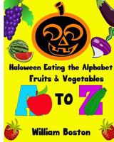 Halloween Books Eating the Alphabet : Fruits & Vegetables from A to Z: Halloween Books Eating the Alphabet: Fruits & Vegetables from A to Z 1539726479 Book Cover