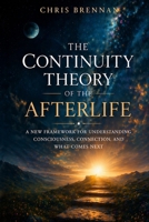 The Continuity Theory of the Afterlife B0GWP9LKM3 Book Cover