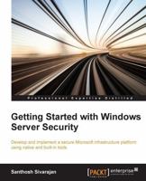 Getting Started with Windows Server Security 1784398721 Book Cover