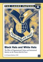 Black Hats and White Hats: The Effect of Organizational Culture and Institutional Identity on the Twenty-Third Air Force: CADRE Paper No. 24 1479196541 Book Cover