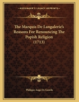 The Marquis De Langalerie's Reasons For Renouncing The Popish Religion 116953659X Book Cover