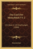 Das Lied Der Menschheit V1-2: Ein Epos In 24 Erzahlungen (1888) 1160368929 Book Cover