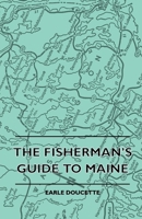 The fisherman's guide to Maine 1445515539 Book Cover