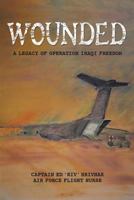 Wounded: A Legacy of Operation Iraqi Freedom 1482394979 Book Cover