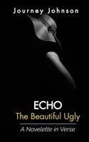 Echo: The Beautiful Ugly 0989930017 Book Cover